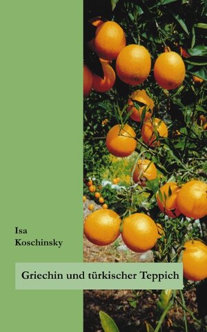 Buchcover Griechin und türkischer Teppich | Isa Koschinsky | EAN 9783833002588 | ISBN 3-8330-0258-1 | ISBN 978-3-8330-0258-8