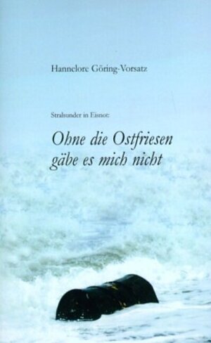 Buchcover Ohne die Ostfriesen gäbe es mich nicht | Hannelore Göring-Vorsatz | EAN 9783833003080 | ISBN 3-8330-0308-1 | ISBN 978-3-8330-0308-0
