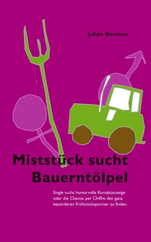 Buchcover Miststück sucht Bauerntölpel | Julian Romeos | EAN 9783833003097 | ISBN 3-8330-0309-X | ISBN 978-3-8330-0309-7