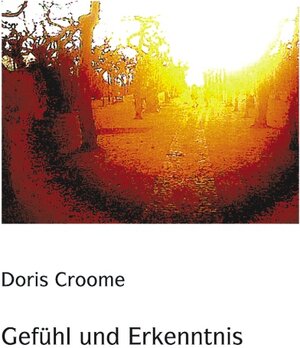 Buchcover Gefühl und Erkenntnis | Doris Croome | EAN 9783833003691 | ISBN 3-8330-0369-3 | ISBN 978-3-8330-0369-1