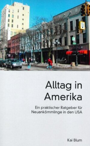 Alltag in Amerika. Ein praktischer Ratgeber für Neuankömmlinge in den USA.