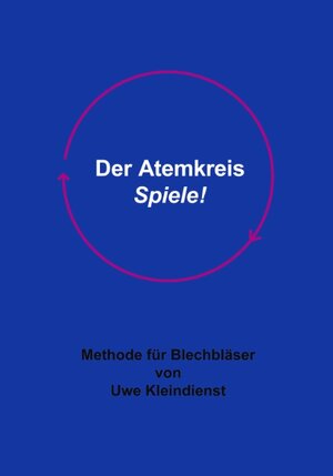 Der Atemkreis-Spiele !: Methode für Blechbläser