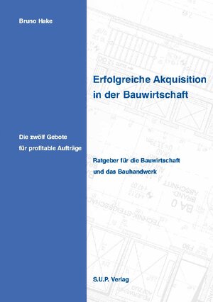 Buchcover Erfolgreiche Akquisition in der Bauwirtschaft | Bruno Hake | EAN 9783833004599 | ISBN 3-8330-0459-2 | ISBN 978-3-8330-0459-9