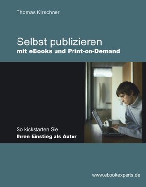 Buchcover Selbst publizieren mit eBooks und Print-on-Demand | Thomas Kirschner | EAN 9783833010224 | ISBN 3-8330-1022-3 | ISBN 978-3-8330-1022-4