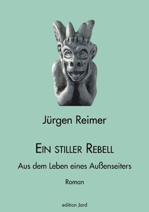 Buchcover Ein stiller Rebell | Jürgen Reimer | EAN 9783833010798 | ISBN 3-8330-1079-7 | ISBN 978-3-8330-1079-8