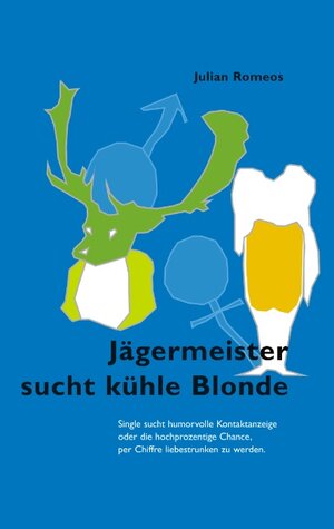 Buchcover Jägermeister sucht kühle Blonde | Julian Romeos | EAN 9783833011269 | ISBN 3-8330-1126-2 | ISBN 978-3-8330-1126-9