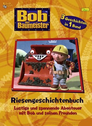 Bob der Baumeister - Riesengeschichtenbuch, Band 2, Lustige und spannende Abenteuer mit Bob und seinen Freunden: BD 2