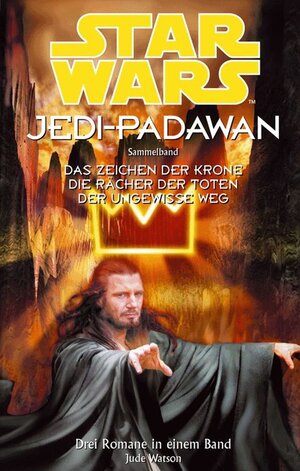 Star Wars. Jedi-Padawan. Sammelband 2 (Bd. 4 - 6): Das Zeichen der Krone / Die Rächer der Toten / Der ungewisse Weg