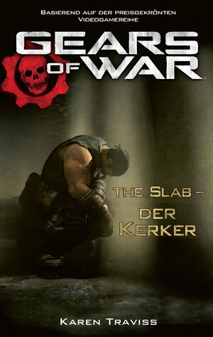 Buchcover Gears of War Band 5: The Slab - Der Kerker | Karen Traviss | EAN 9783833225611 | ISBN 3-8332-2561-0 | ISBN 978-3-8332-2561-1
