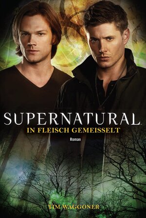 Buchcover Supernatural: In Fleisch gemeißelt | Tim Waggoner | EAN 9783833234484 | ISBN 3-8332-3448-2 | ISBN 978-3-8332-3448-4