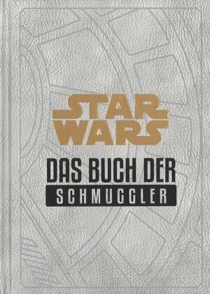 Buchcover Star Wars: Das Buch der Schmuggler | Daniel Wallace | EAN 9783833237669 | ISBN 3-8332-3766-X | ISBN 978-3-8332-3766-9