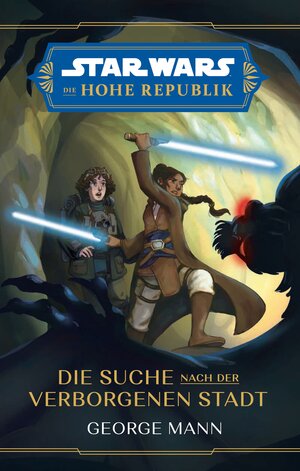 Buchcover Star Wars Jugendroman: Die Hohe Republik - Die Suche nach der Verborgenen Stadt | George Mann | EAN 9783833242533 | ISBN 3-8332-4253-1 | ISBN 978-3-8332-4253-3
