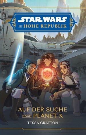 Buchcover Star Wars Jugendroman: Die Hohe Republik - Auf der Suche nach Planet X | Tessa Gratton | EAN 9783833243370 | ISBN 3-8332-4337-6 | ISBN 978-3-8332-4337-0