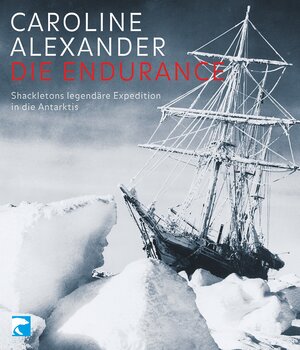 Die Endurance: Shackletons legendäre Expedition in die Antarktis