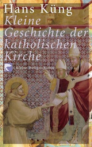 Buchcover Kleine Geschichte der katholischen Kirche | Hans Küng | EAN 9783833302374 | ISBN 3-8333-0237-2 | ISBN 978-3-8333-0237-4
