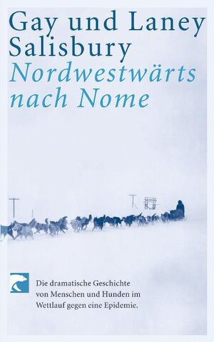Buchcover Nordwestwärts nach Nome | Gay Salisbury | EAN 9783833303081 | ISBN 3-8333-0308-5 | ISBN 978-3-8333-0308-1