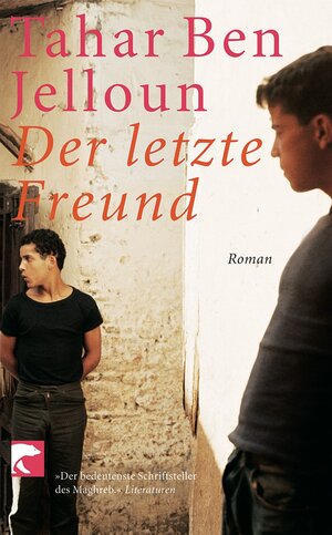 Buchcover Der letzte Freund | Tahar Ben Jelloun | EAN 9783833303760 | ISBN 3-8333-0376-X | ISBN 978-3-8333-0376-0