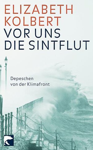 Buchcover Vor uns die Sintflut | Elizabeth Kolbert | EAN 9783833305207 | ISBN 3-8333-0520-7 | ISBN 978-3-8333-0520-7