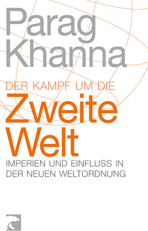 Buchcover Der Kampf um die Zweite Welt | Parag Khanna | EAN 9783833306297 | ISBN 3-8333-0629-7 | ISBN 978-3-8333-0629-7