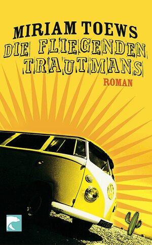 Buchcover Die fliegenden Trautmans | Miriam Toews | EAN 9783833306402 | ISBN 3-8333-0640-8 | ISBN 978-3-8333-0640-2