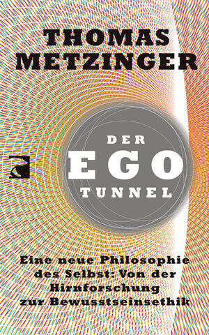 Buchcover Der Ego-Tunnel | Thomas Metzinger | EAN 9783833307195 | ISBN 3-8333-0719-6 | ISBN 978-3-8333-0719-5