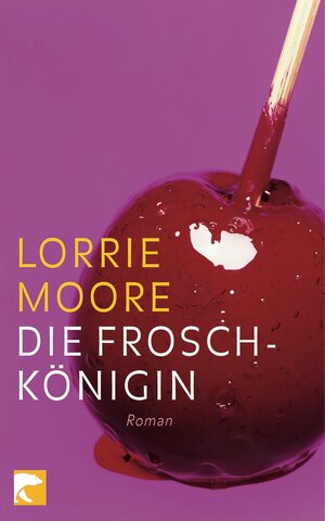 Buchcover Die Froschkönigin | Lorrie Moore | EAN 9783833307553 | ISBN 3-8333-0755-2 | ISBN 978-3-8333-0755-3