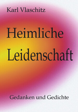 Buchcover Heimliche Leidenschaft | Karl Vlaschitz | EAN 9783833403026 | ISBN 3-8334-0302-0 | ISBN 978-3-8334-0302-6