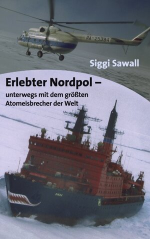 Erlebter Nordpol: unterwegs mit dem größten Atomeisbrecher der Welt