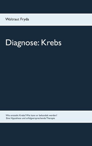 Buchcover Diagnose: Krebs | Waltraut Fryda | EAN 9783833410215 | ISBN 3-8334-1021-3 | ISBN 978-3-8334-1021-5