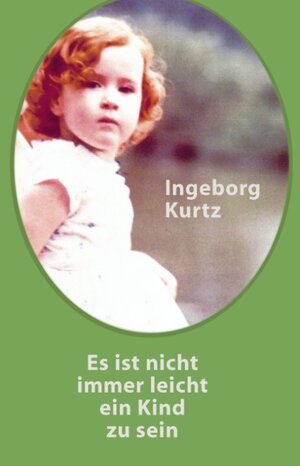 Buchcover Es ist nicht immer leicht ein Kind zu sein! | Ingeborg Kurtz | EAN 9783833410932 | ISBN 3-8334-1093-0 | ISBN 978-3-8334-1093-2