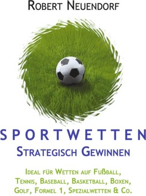 Sportwetten strategisch gewinnen. Ideal für Wetten auf Fussball, Tennis, Baseball, Basketball, Boxen, Golf, Formel 1, Spezialwetten & Co.