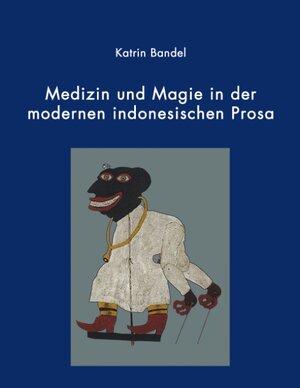 Medizin und Magie in der modernen indonesischen Prosa