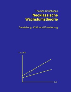 Buchcover Neoklassische Wachstumstheorie | Thomas Christiaans | EAN 9783833422423 | ISBN 3-8334-2242-4 | ISBN 978-3-8334-2242-3