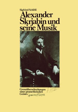 Buchcover Alexander Skrjabin und seine Musik | Sigfried Schibli | EAN 9783833431388 | ISBN 3-8334-3138-5 | ISBN 978-3-8334-3138-8