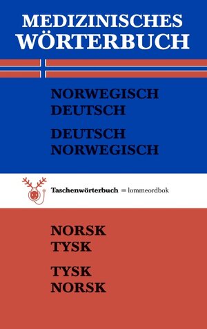 Medizinisches Wörterbuch Norwegisch - Deutsch  /  Deutsch - Norwegisch: Norsk - Tysk  /  Tysk - Norsk  Medisinsk Ordbok