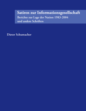 Buchcover Satiren zur Informationsgesellschaft | Dieter Schumacher | EAN 9783833436314 | ISBN 3-8334-3631-X | ISBN 978-3-8334-3631-4