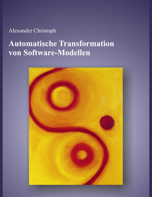 Buchcover Automatische Transformation von Software - Modellen | Alexander Christoph | EAN 9783833436550 | ISBN 3-8334-3655-7 | ISBN 978-3-8334-3655-0