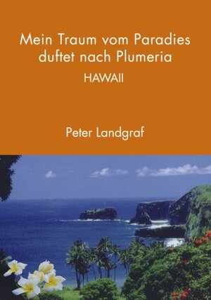 Hawaii - Mein Traum vom Paradies duftet nach Plumeria