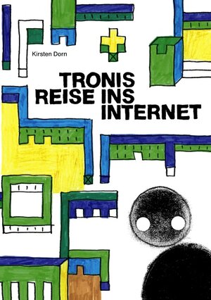 Buchcover Tronis Reise ins Internet | Kirsten Dorn | EAN 9783833444159 | ISBN 3-8334-4415-0 | ISBN 978-3-8334-4415-9