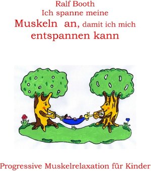 Ich spanne meine Muskeln an, damit ich mich entspannen kann: Progressive Muskelrelaxation für Kinder