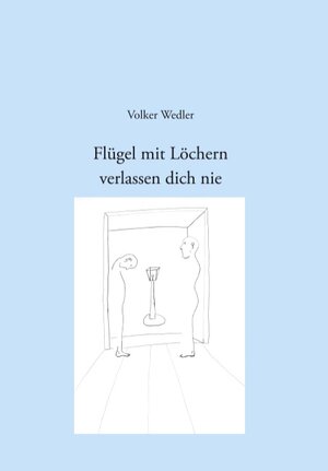 Buchcover Flügel mit Löchern verlassen dich nie | Volker Wedler | EAN 9783833451102 | ISBN 3-8334-5110-6 | ISBN 978-3-8334-5110-2