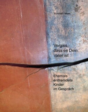 Buchcover Vergiss, dass es Dein Vater ist! | Elisabeth Schmidt | EAN 9783833452031 | ISBN 3-8334-5203-X | ISBN 978-3-8334-5203-1