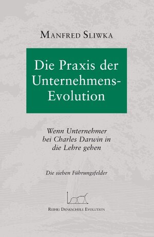 Buchcover Die Praxis der Unternehmens-Evolution | Manfred Sliwka | EAN 9783833452406 | ISBN 3-8334-5240-4 | ISBN 978-3-8334-5240-6