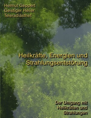 Buchcover Heilkräfte, Energien und Strahlungsentstörung | Helmut Geppert | EAN 9783833454264 | ISBN 3-8334-5426-1 | ISBN 978-3-8334-5426-4