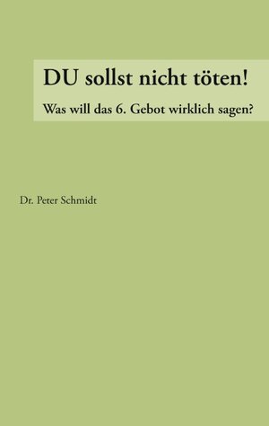 Buchcover Du sollst nicht töten ! | Peter Schmidt | EAN 9783833454523 | ISBN 3-8334-5452-0 | ISBN 978-3-8334-5452-3