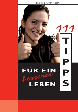 Buchcover 111 Tipps für ein besseres Leben | Clemens Maria Mohr | EAN 9783833456374 | ISBN 3-8334-5637-X | ISBN 978-3-8334-5637-4