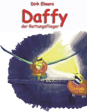 Buchcover Daffy, der Rettungsflieger | Dirk Elmers | EAN 9783833458620 | ISBN 3-8334-5862-3 | ISBN 978-3-8334-5862-0