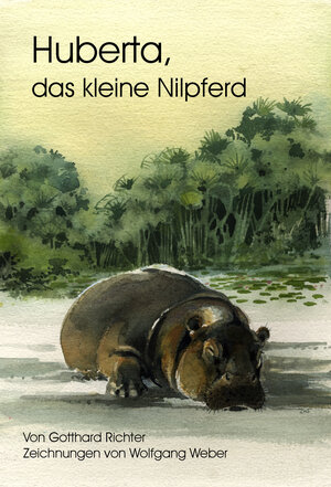 Buchcover Huberta, das kleine Nilpferd | Gotthard Richter | EAN 9783833459573 | ISBN 3-8334-5957-3 | ISBN 978-3-8334-5957-3
