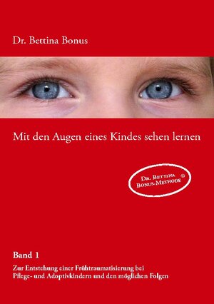 Buchcover Mit den Augen eines Kindes sehen lernen - Band 1 | Bettina Bonus | EAN 9783833460869 | ISBN 3-8334-6086-5 | ISBN 978-3-8334-6086-9