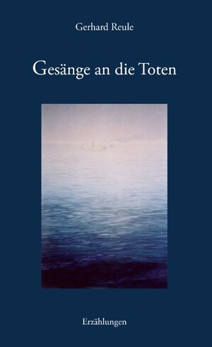 Buchcover Gesänge an die Toten | Gerhard Reule | EAN 9783833463099 | ISBN 3-8334-6309-0 | ISBN 978-3-8334-6309-9